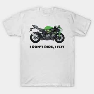 I don't ride, I fly! Kawasaki Ninja ZX-6R T-Shirt